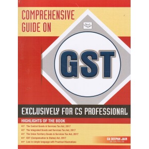 Comprehensive Guide on GST Exclusively for CS Professional by CA. Deepak Jain for Divya Vasudha Publication